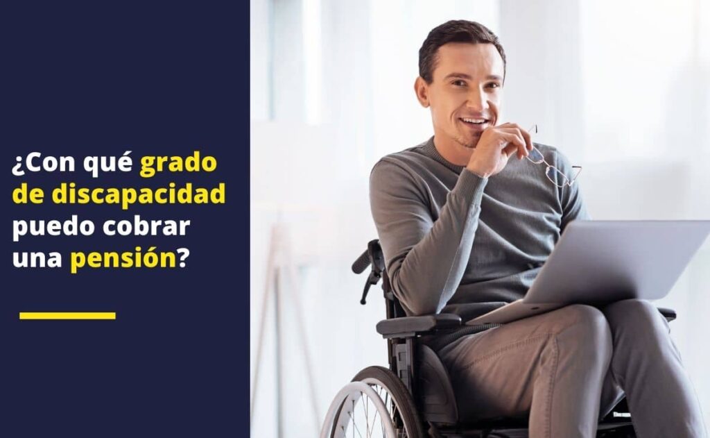 ¿Con qué grado de discapacidad puedo cobrar una pensión_