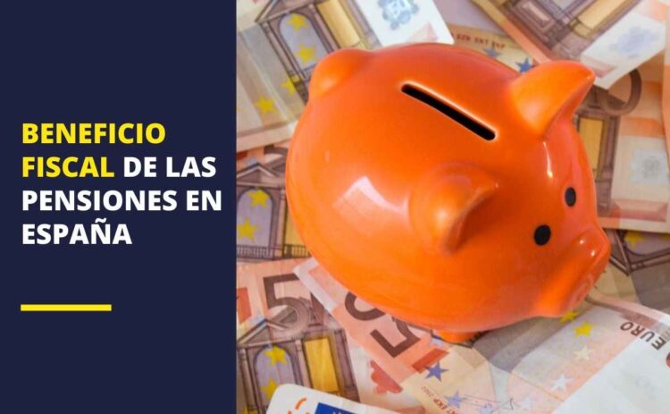 Beneficio fiscal de las pensiones en España