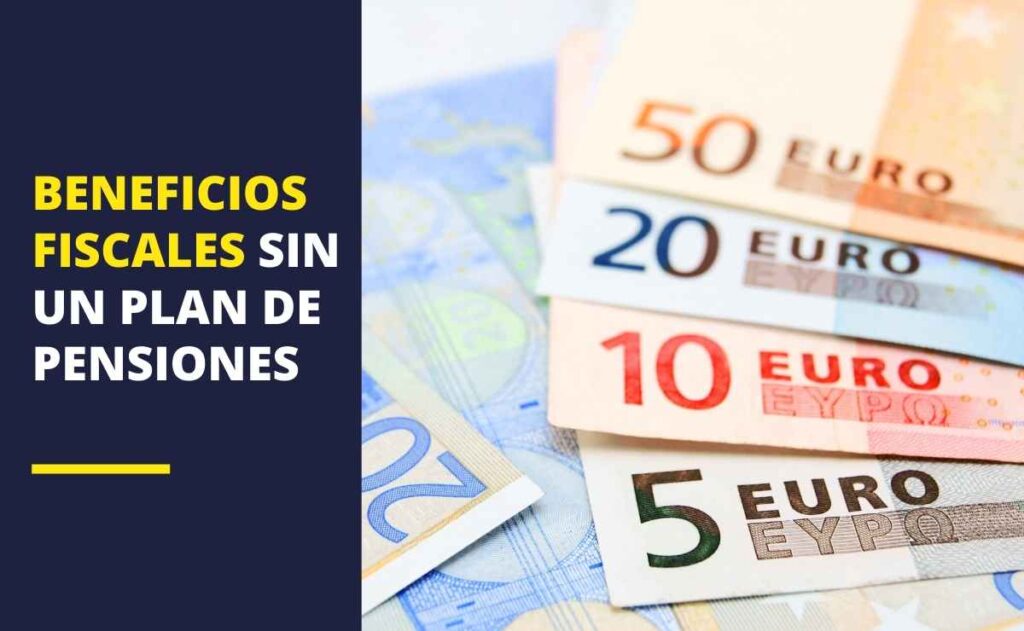 Beneficios fiscales sin un plan de pensiones