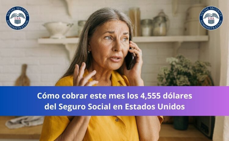 Cómo cobrar este mes hasta los 4,555 dólares del Seguro Social en Estados Unidos