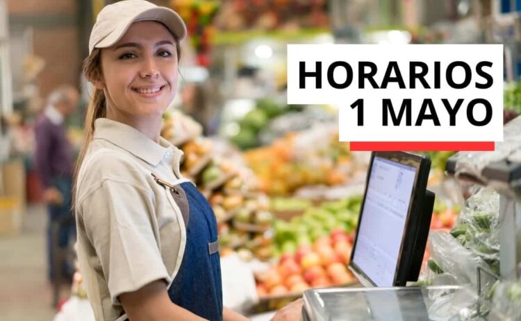 Horarios supermercado 1 mayo Dia del Trabajador