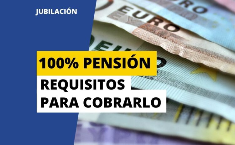 Requisitos cobrar 100% pension por jubilación