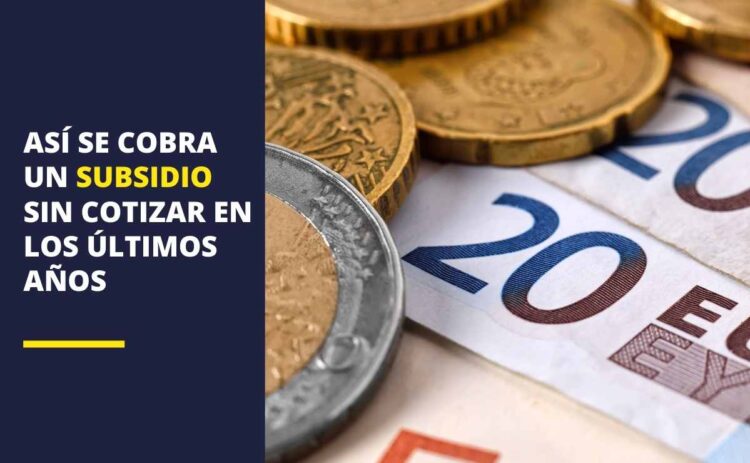 Así se cobra un subsidio sin cotizar en los últimos años