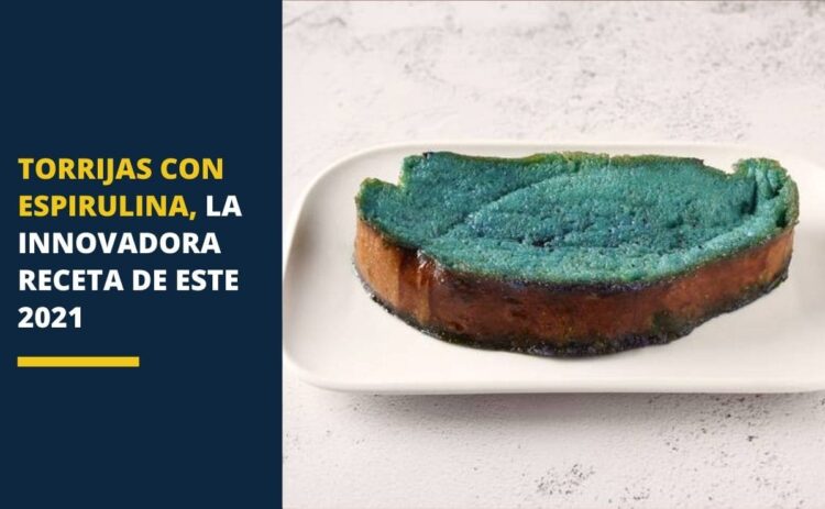 Torrijas con espirulina, la innovadora receta de este 2021