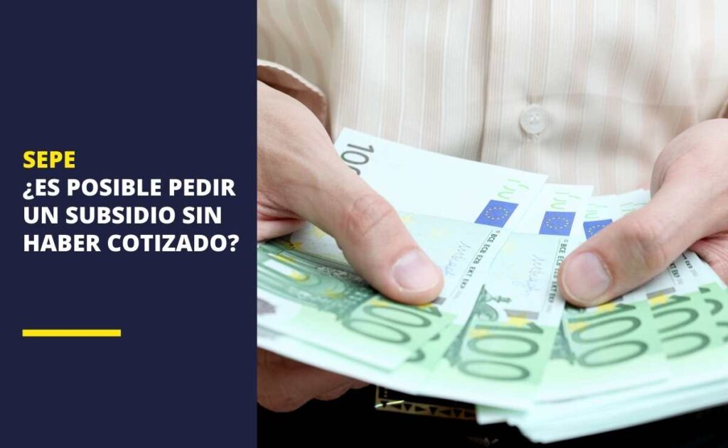 SEPE: ¿Es posible pedir un subsidio por desempleo sin haber cotizado?